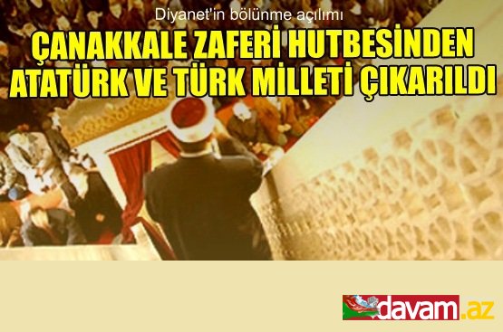 Çanakkale Zaferi hutbesinden Atatürk ve Türk milleti çıkarıldı