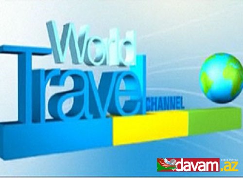 “World Travel Channel” telekanalının əməkdaşları Azərbaycanda film çəkir