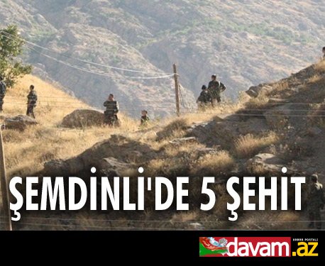 Şemdinli'de şehit sayısı 5'e yükseldi