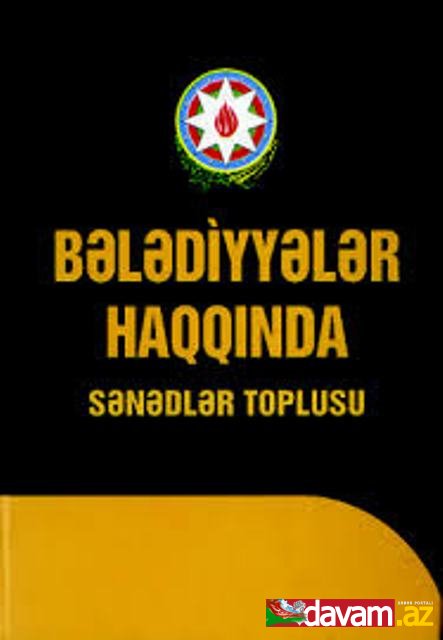 Milli Məclisin deputatı: Bələdiyyələri hörmətdən salmağa yox, onların nüfuzunu qaldırmağa çalışmalıyıq