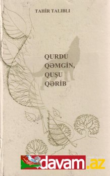 Tahir Talıblı- Qurdu qəmgin, quşu qərib- adlı bədii söz dünyası.