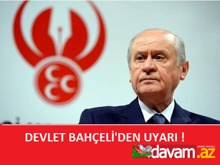 DEVLET BAHÇELİ'DEN UYARI !