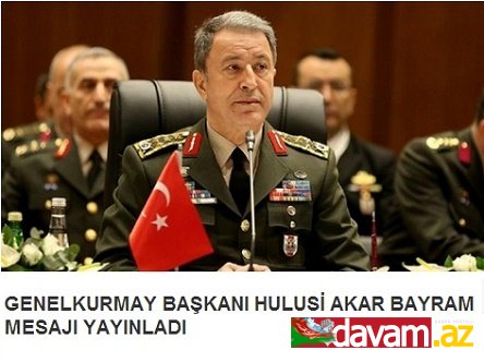 GENELKURMAY BAŞKANI HULUSİ AKAR BAYRAM MESAJI YAYINLADI