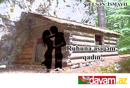 RUHUNA AŞİQƏM, QADIN!