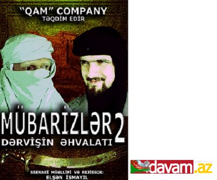 “MÜBARİZLƏR” – 2 (DƏRVİŞİN ƏHVALATI)