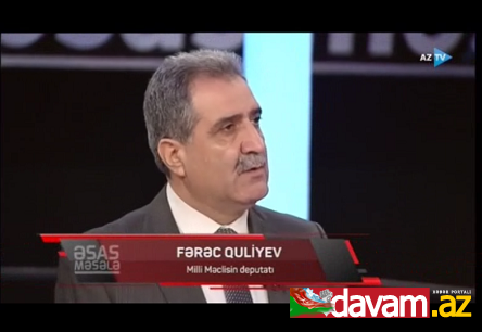 Fərəc Quliyev: Qarakənd faciəsi ilə bağlı parlamentdə məsələnin üstünə gedənlərdən biri olmuşam (video)