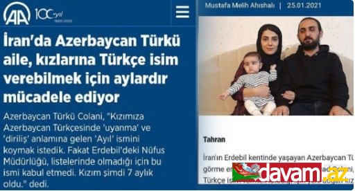 Türkiyənin “Anadolu Xəbər Agentliyi” Güney Azərbaycandan xəbər verir; Azərbaycan türk ailəsi övladının şəxsiyyət vəsiqəsini almaq üçün bir neçə aydır mübarizə aparır