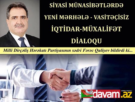 Siyasi münasibətlərdə yeni mərhələ - vasitəçisiz iqtidar-müxalifət dialoqu